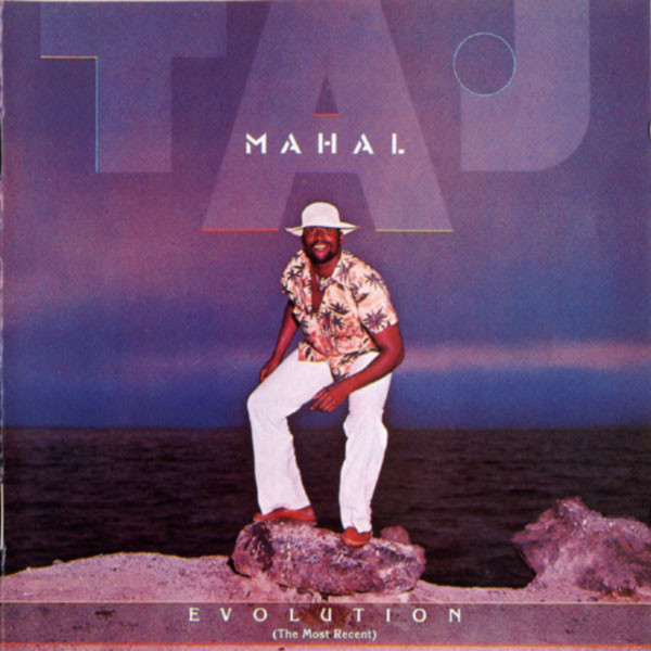 Taj Mahal - Evolution (The Most Recent) | Releases | Discogs
