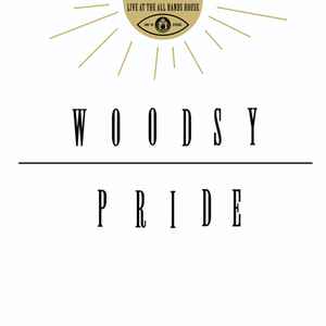 Woodsy Pride - Live At The All Hands House