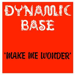 Dynamic Base - Make Me Wonder