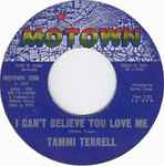 I Can't Believe You Love Me / Tammi Terrell