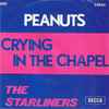 The Starliners (6) - Peanuts / Crying In The Chapel