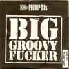 Plump DJs - Big Groovy Fucker / T.B.Reality