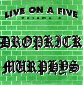 Dropkick Murphys - Live On A Five - Volume 4