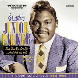 Little Junior Parker – Next Time You See Me ... And All The Hits (2018 ...