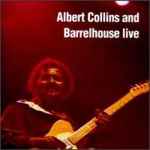 Cover of Albert Collins And Barrelhouse Live, 1986, CD