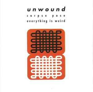 Unwound - Corpse Pose / Everything Is Weird album cover