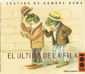 Agarrar Miniatura quiero El Último De La Fila – Vestido De Hombre Rana (1995, CADENA CIEN, CD) -  Discogs