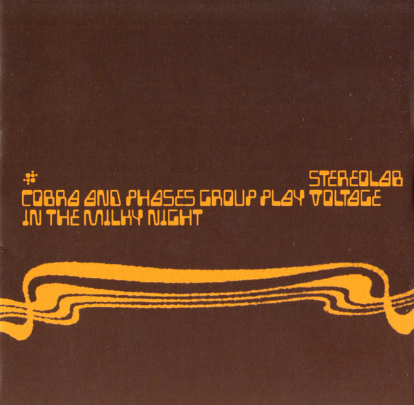 Stereolab – Cobra And Phases Group Play Voltage In The Milky 