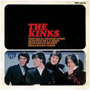 The Kinks - Tomaré El Primer Avión / Fanático De La Moda / Sentado En Mi Sofá / Demasiado Tarde