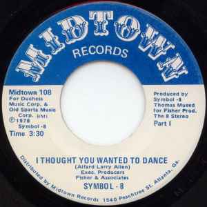 Symbol - 8* - I Thought You Wanted To Dance