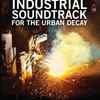 Amélie Ravalec, Travis Collins (2) - Industrial Soundtrack For The Urban Decay