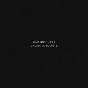 Nine Inch Nails - Ghosts VI: Locusts album cover