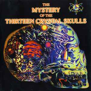 The Mystery Of The Thirteen Crystal Skulls - Various