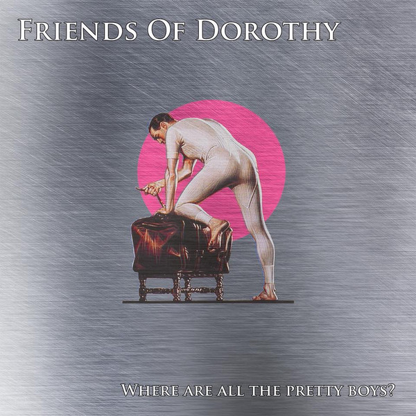lataa albumi Friends Of Dorothy - Where Are All The Pretty Boys