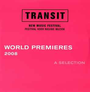 Richard Barrett - Transit New Music Festival / Festival Voor Nieuwe Muziek - World Premieres 2008: A Selection album cover