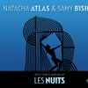 Natacha Atlas & Samy Bishai - Les Nuits