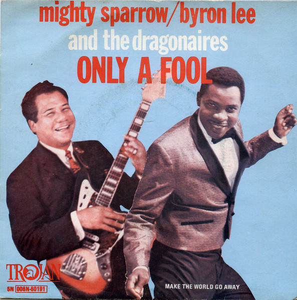 Mighty Sparrow / Byron Lee And The Dragonaires – Only A Fool (Vinyl) -  Discogs