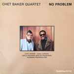 Chet Baker Quartet – No Problem (1980, Vinyl) - Discogs