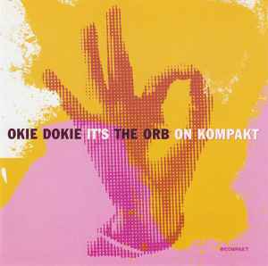 Okie Dokie It's The Orb On Kompakt - The Orb