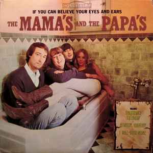 The Mama's And The Papa's* - If You Can Believe Your Eyes And Ears