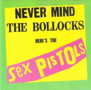 Sex Pistols – Never Mind The Bollocks Here's The Sex Pistols (1985 