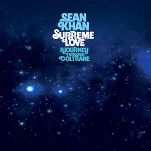 Sean Khan - Supreme Love: A Journey Through Coltrane album cover