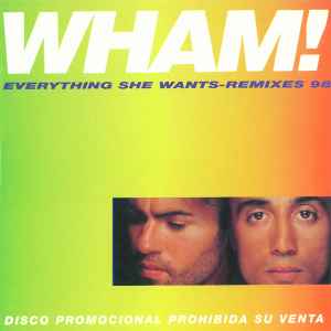 Wham! - Everything She Wants - Remixes 98