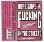 Cover of Dope-Guns-'N-Fucking In The Streets Volume 1-3, 1989, Cassette