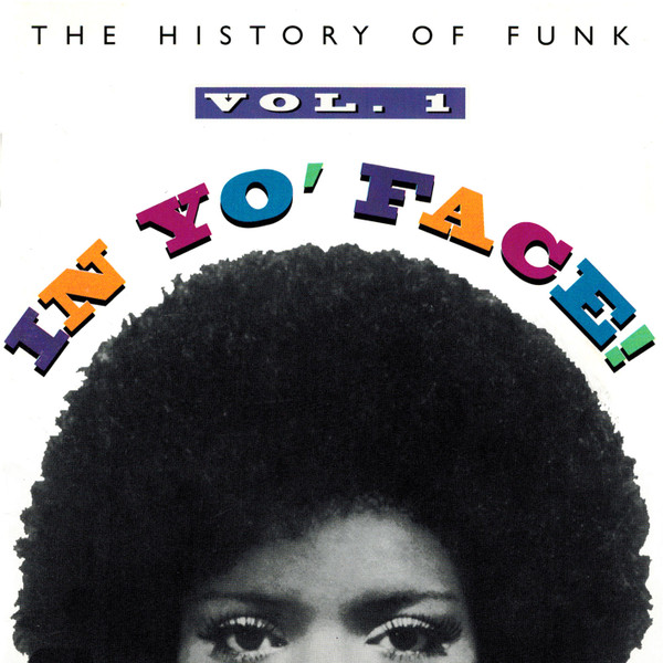 In Yo' Face! The History Of Funk, Vol. 1 (1993, CD) - Discogs