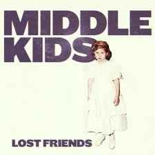Lost Friends - Middle Kids