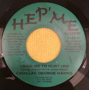 Cadillac George Harris - Using Me To Hurt Him album cover