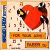 Faber DJ* - For Your Love