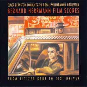 Bernard Herrmann - Bernard Herrmann Film Scores (From Citizen Kane To Taxi Driver) album cover