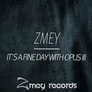 Zmey (2) - It's A Fine Day With Opus III album cover
