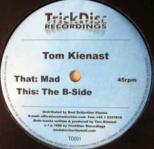 Tom Kienast - Mad / The B-Side album cover