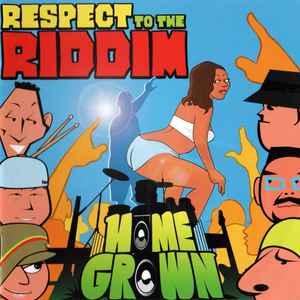 Home Grown – Respect To The Riddim (2006, CD) - Discogs