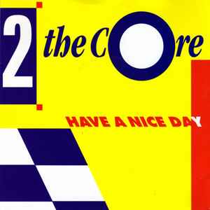 2 The Core – Have A Nice Day (1992, Vinyl) - Discogs