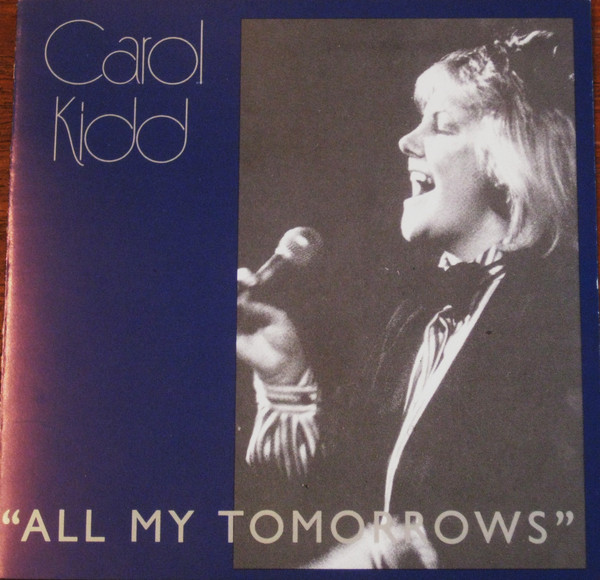 Carol Kidd – All My Tomorrows (1985, CD) - Discogs