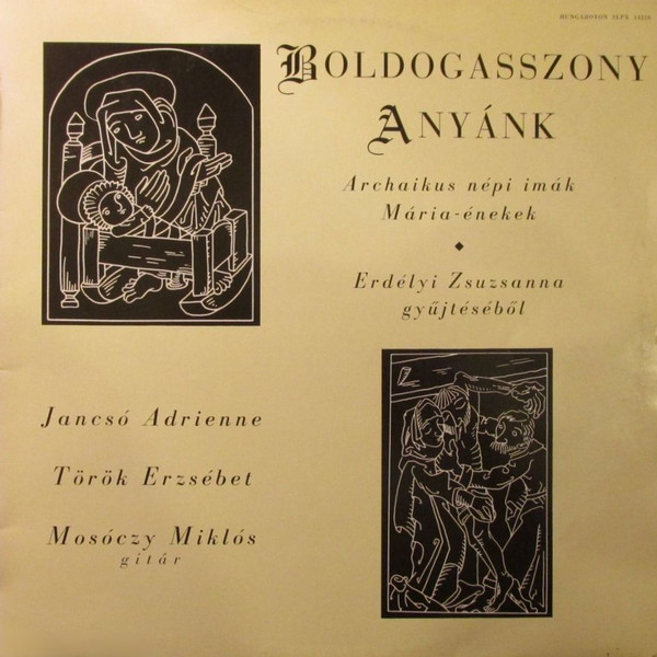 Jancsó Adrienne, Török Erzsébet, Mosóczy Miklós – Boldogasszony Anyánk -  Ősi Népi Imák Mária-énekek (1992, Vinyl) - Discogs