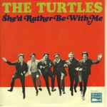 She'd Rather Be With Me / The Turtles