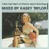 Kasey Taylor - 3 Beat Label Mgnt Ltd Presents Vapour Recordings I