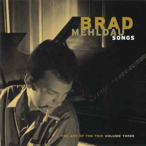 The Art Of The Trio - Volume Three - Songs - Brad Mehldau