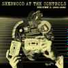 Various - Sherwood At The Controls Volume 2: 1985 - 1990