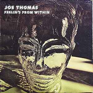 Joe Thomas – Feelin's From Within (1977, Vinyl) - Discogs