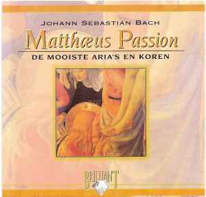 Johann Sebastian Bach - Matthaeus Passion - De Mooiste Aria's En Koren album cover