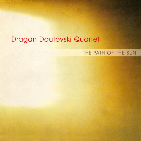 Album herunterladen Dragan Dautovski Quartet - The Path Of The Sun