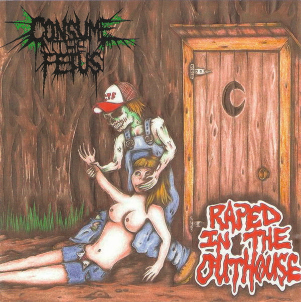 ladda ner album Consume The Fetus - Raped In The Outhouse