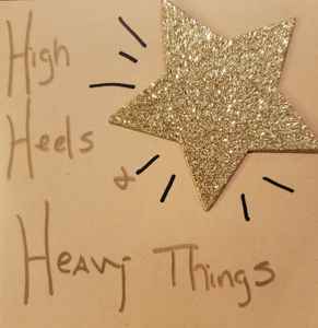 Carrie Welling - High Heels & Heavy Things album cover