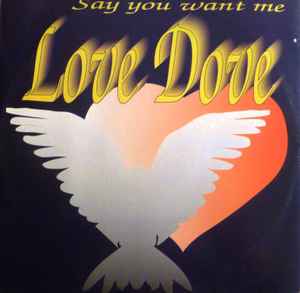 Love Dove - Say You Want Me