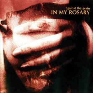 In My Rosary - Against The Grain